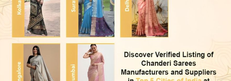 Discover Verified Listing of Chanderi Sarees Manufacturers and Suppliers in Top 5 Cities of India at Textile Infomedia